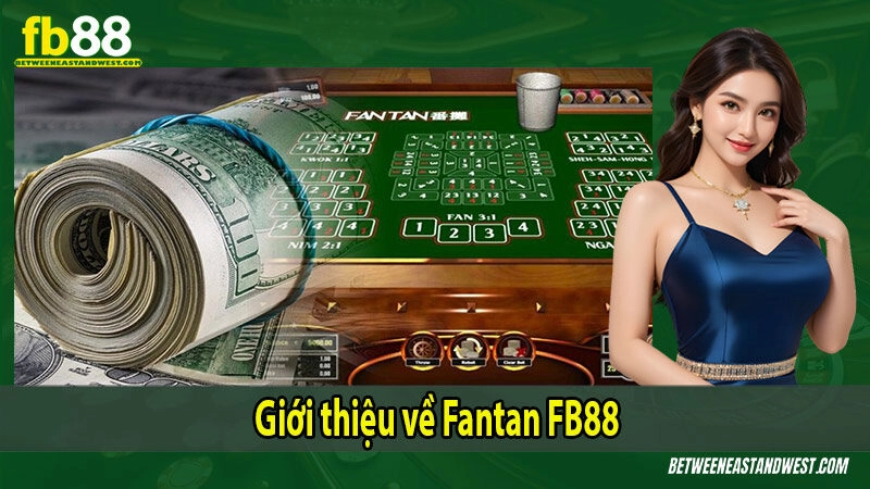 Giới thiệu về Fantan FB88