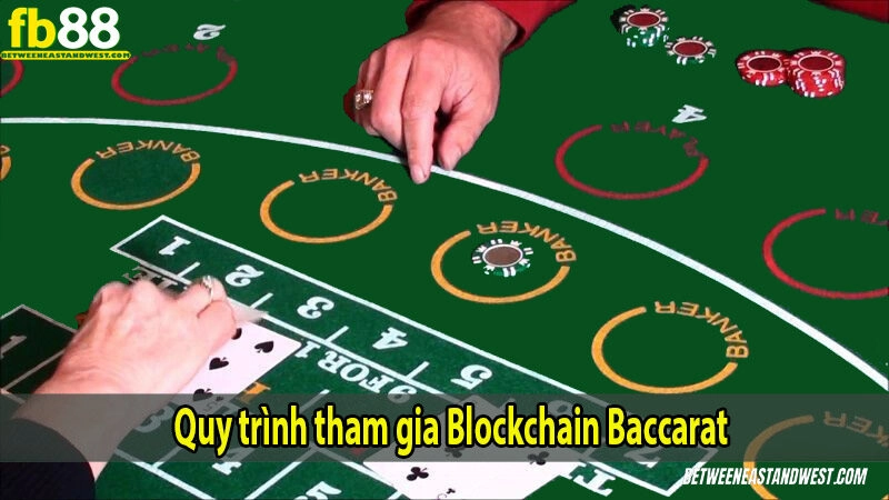 Quy trình tham gia Blockchain Baccarat