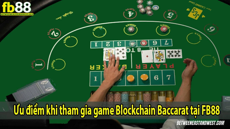 Ưu điểm khi tham gia game Blockchain Baccarat tại FB88
